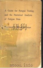 A GUIDE FOR FATIGUE TESTING AND THE STATISTICAL ANALYSIS OF FATIGUE DATA PDF电子版封面