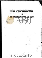 SECOND INTERNATIONAL CONFERENCE ON THE STRENGTH OF METALS AND ALLOYS CONFERENCE PROCEEDINGS VOLUME PDF电子版封面