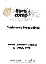THE EUROPEAN COMPUTING CONGRESS CONFERENCE PROCEEDINGS BRUNEL UNIVERSITY ENGLAND 13-17 MAY 1974 PDF电子版封面