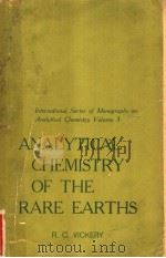 ANALYTICAL CHEMISTRY OF THE RARE EARTHS International Series of Monographs on Analytical Chemistry PDF电子版封面 R.C.VICKERY
