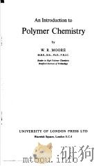 An Introduction to Polymer Chemistry     PDF电子版封面    W.R.MOORE 