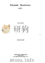 POLYIMIDE MANUFACTURE 1971     PDF电子版封面    DR.M.W.RANNEY 