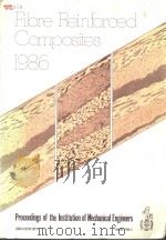 THE SECOND INTERNATIONAL CONFERENCE ON FIBRE REINFORCED COMPOSITES 1986 PDF电子版封面 0852985894