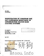 FR-14912 UNCLASSIFIED INVESTIGATION OF VANADIUM AND HOT-CORROSION RESISTANCE OF CHROMIUM-AND SILICON PDF电子版封面 R.H.BARKAIOW A.S.KAHN