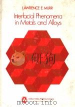 Interfacial Phenomena Metals and Alloys     PDF电子版封面  0201048841  Lawrence E.Murr 