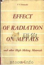EFFECT OF RADIATION ON METALS and otber Higb-Melting Materials PDF电子版封面 V.V.Penkovskii