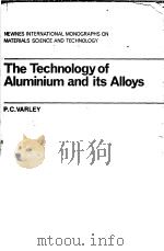 NEWNES INTERNATIONAL NONOGRAPHS ON MATERIALS SCIENCE AND TECHNOLOGY The Technology of Aluminium and PDF电子版封面 P.C.VARLEY