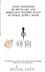 LOAD CONDITIONS OF METAL-ARC AND RESISTANCE WELDING PLANT ON PUBLIC SUPPLY MAINS PDF电子版封面