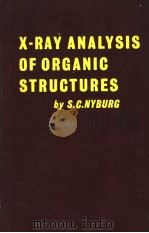X-RAY ANALYSIS OF ORGANIC STRUCTURES PDF电子版封面 S.C.NYBURG