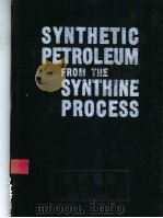 SYNTHETIC PETROLEUM FROM THE SYNTHINE PROCESS PDF电子版封面 B·H·WEIL