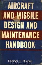 AIRCRAFT AND MISSILE DESIGN AND MAINTENANCE HANDBO0K PDF电子版封面 CHARLES A.OVERBEY