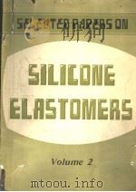 SELECTED PAPERS ON SILICONE ELASTOMERS VOLUME 2     PDF电子版封面     