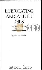 LUBRICATING AND ALLIED OILS FOURTH EDITION PDF电子版封面 ELLIOTT A.EVANS