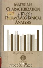 MATERIALS CHARACTERIZATION BY THERMOMECHANICAL ANALYSIS 1991 PDF电子版封面 0803114346
