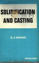 SOLIDIFICATION AND CASTING PDF电子版封面 0853345562 G.J.DAVIES