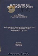 FRACTURE AND THE ROLE OF MICROSTRUCTURE VOLUME Ⅰ FRACTURE AND FRACTURE TOUGHNESS     PDF电子版封面  0950682063  K.L.MAURER  F.E.MATZER 
