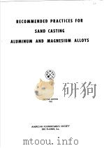 RECOMMENDED PRACTICES FOR SAND CASTING ALUMINUM AND MAGNESIUM ALLOYS PDF电子版封面 SECOND EDITION