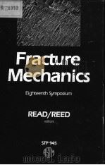 FRACTURE MECHANICS:EIGHTEENTH SYMPOSIUM EIGHTEENTH SYMPOSIUM（ PDF版）
