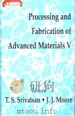 PROCESSING AND FABRICATION OF ADVANCED MATERIALS V PDF电子版封面 087339349X T.S.SRIVATSAN·J.J.MOORE