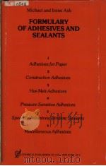 A FORMULARY OF ADHESIVES AND OTHER SEALANTS     PDF电子版封面  0820602973  MICHAEL AND IRENE ASH 