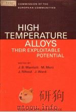 HIGH TEMPERATURE ALLOYS THEIR EXPLOITABLE POTENTIAL PDF电子版封面 1851661743 J.B.MARRIOTT AND M.MERZ J.NIH