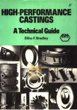 HIGHPERFORMANCE CASTINGS A TECHNICAL GUIDE     PDF电子版封面  0871703769  F.BRADLEY 