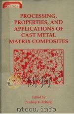 PROCESSING PROPERTIES AND APPLICATIONS OF CAST METAL MATRIX COMPOSITES PDF电子版封面 0873393449 P·K·ROHATGI