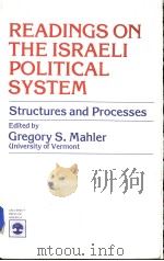 READINGS ON THE ISRAELI POLITICAL SYSTEM:STRUCTURES AND PROCESSES PDF电子版封面 0819121185 GREGORY S.MAHLER