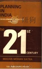 PLANNING IN INDIA DEVELOPMENT PERSPECTIVE:TOWARDS THE 21ST CENTURY PDF电子版封面 DR.MADAN MOHAN BATRA