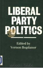 LIBERAL PARTY POLITICS     PDF电子版封面  0198274653   