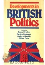 DEVELOPMENTS IN BRITISH POLITICS PDF电子版封面 0333351835 HENRY DRUCKER
