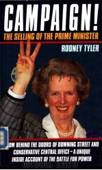 CAMPAICN! THE SELLING OF THE PRIME MINISTER     PDF电子版封面  0246132574  RODNEY TYLER 