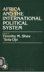 AFRICA AND THE INTERNATIONAL POLITICAL SYSTEM PDF电子版封面 0819122343 TIMOTHY M.SHAW 'SOLA OJO
