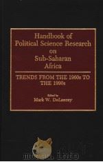 HANDBOOK OF POLITICAL SCIENCE RESEARCH ON SUB-SAHARAN AFRICA:TRENDS FROM THE 1960S TO THE 1990S PDF电子版封面 0313275092 MARK W.DELANCEY