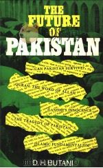 THE PUTURE OF PAKISTAN     PDF电子版封面    D.H.BUTANI 