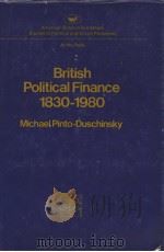BRITISH POLITICAL FINANCE 1830-1980 MICHAEL PINTO-DUSCHINSKY PDF电子版封面 0844734527