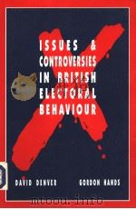 ISSUES AND CONTROVERSIES IN BRITISH ELECTORAL BEHAVIOUR PDF电子版封面 074500976X