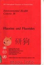 IPCS INTERNATIONAL PROGRAMME ON CHEMICAL SAFETY ENVIRONMENTAL HEALTH CRITERIA 36 FLUORINE AND FLUORI PDF电子版封面 9241540966