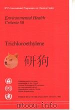 IPCS INTERNATIONAL PROGRAMME ON CHEMICAL SAFETY ENVIRONMENTAL HEALTH CRITERIA 50 TRICHLOROETHYLENE PDF电子版封面 9241541903