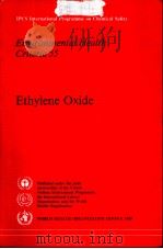 IPCS INTERNATIONAL PROGRAMME ON CHEMICAL SAFETY ENVIRONMENTAL HEALTH CRITERIA 55 ETHYLENE OXIDE PDF电子版封面 9241541954