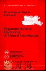 IPCS INTERNATIONAL PROGRAMME ON CHEMICAL SAFETY ENVIRONMENTAL HEALTH CRITERIA 63 ORGANOPHOSPHORUS IN     PDF电子版封面  9241542632   