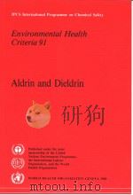 IPCS INTERNATIONAL PROGRAMME ON CHEMICAL SAFETY ENVIRONMENTAL HEALTH CRITERIA 91 ALDRIN AND DIELDRIN PDF电子版封面 9241542918