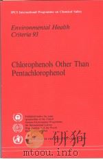 IPCS INTERNATIONAL PROGRAMME ON CHEMICAL SAFETY ENVIRONMENTAL HEALTH CRITERIA 93 CHLOROPHENOLS OTHER     PDF电子版封面  9241542934   