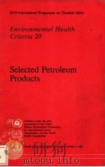 IPCS INTERNATIONAL PROGRAMME ON CHEMICAL SAFETY ENVIRONMENTAL HEALTH CRITERIA 20 SELECTED PETROLEUM     PDF电子版封面  924154080X   