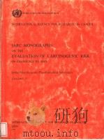 WORLD HEALTH ORGANIZATION INTERNATIONAL AGENCY FOR RESEARCH ON CANCER IARC MONOGRAPHS ON THE EVALUA PDF电子版封面