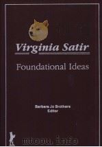 VIRGINIA SATIR FOUNDATIONAL IDEAS     PDF电子版封面  1560241047   