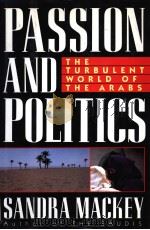 SANDRA MACKEY PASSION AND POLITICS THE TURBULENT WORLD OF THE ARABS 1992 PDF电子版封面 0525934995