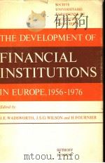 THE DEVELOPMENT OF FINANCIAL INSTITUTIONS IN EUROPE 1956-1976 1977 PDF电子版封面 9028603379