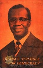 GHANA'S STRUGGLE FOR DEMOCRACY AND FREEDOM PDF电子版封面 DR.KOFI ABREFA BUSIA