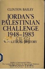 JORDAN'S PALESTINIAN CHALLENGE 1948-1983:A POLITICAL HISTORY   1984  PDF电子版封面  0813300479  CLINTON BAILEY 